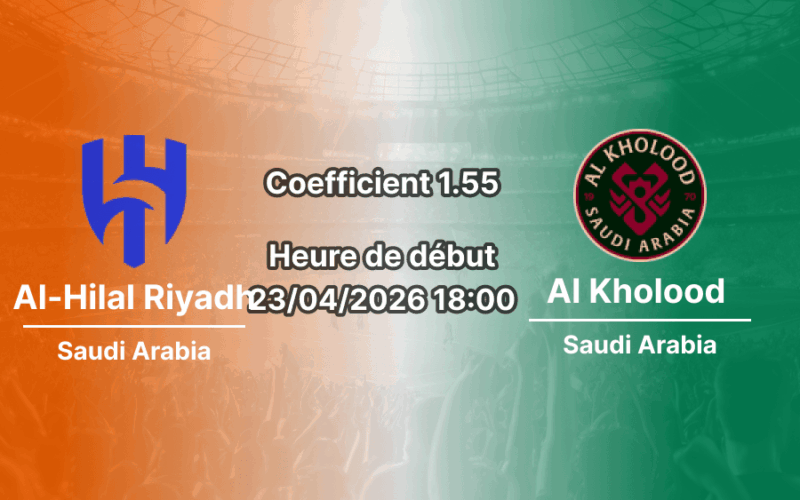 Pronostic Al-Hilal Riyadh – Al Kholood 