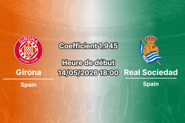 Pronostic Girona Real Sociedad au Stade municipal Montilivi La Liga 36e journée 14 mai 2026 — analyse cotes 1xBet Côte d'Ivoire match de maintien