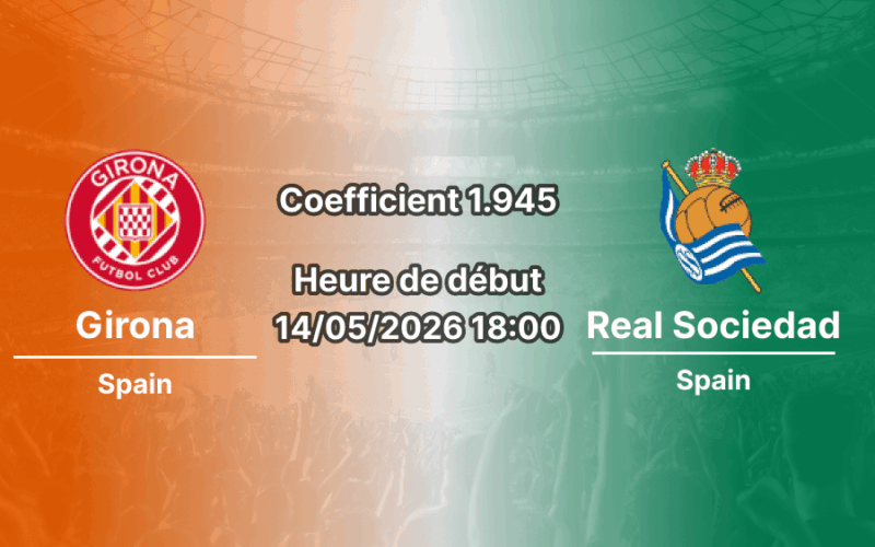 Pronostic Girona Real Sociedad au Stade municipal Montilivi La Liga 36e journée 14 mai 2026 — analyse cotes 1xBet Côte d'Ivoire match de maintien