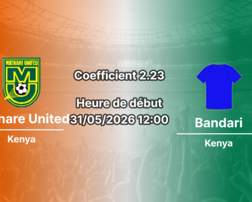Pronostic Mathare United Bandari au Kasarani Annex Stadium Nairobi, Kenya Premier League J34 31 mai 2026