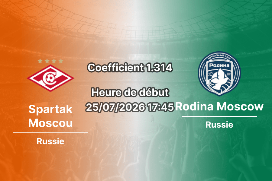 Pronostic Spartak Moscou Rodina Moscow – Otkrytie Arena Moscou, Championnat de Russie Première Ligue Tour 1, 25 juillet 2026