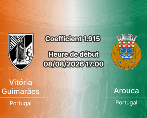 Pronostic Vitória Guimarães Arouca – Estádio Dom Afonso Henriques, Liga Portugal Betclic Journée 1, 8 août 2026