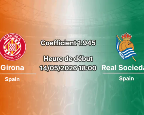 Pronostic Girona Real Sociedad au Stade municipal Montilivi La Liga 36e journée 14 mai 2026 — analyse cotes 1xBet Côte d'Ivoire match de maintien