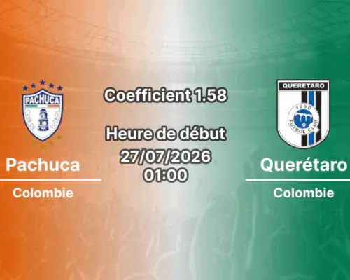 Pronostic Pachuca Querétaro – Estadio Hidalgo Pachuca Mexique, Liga MX Apertura 2026 Journée 2, 28 juillet 2026